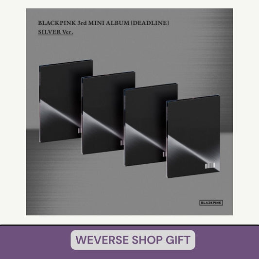 [PRE ORDER] BLACKPINK - [DEADLINE]  (Silver Ver.)   (P.O.B Weverse Shop)