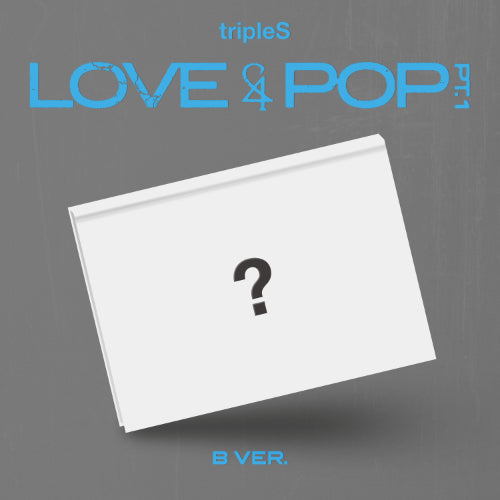 [PRE ORDER] TripleS- [ LOVE&POP pt.1]  (B Ver.) KAEPJJANG SHOP (캡짱 숍)
